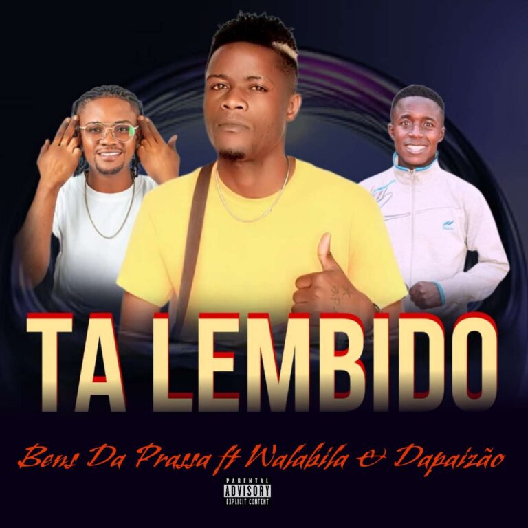 Bens Da Prassa - Tá Lembido (ft Walabila X Dapaizão