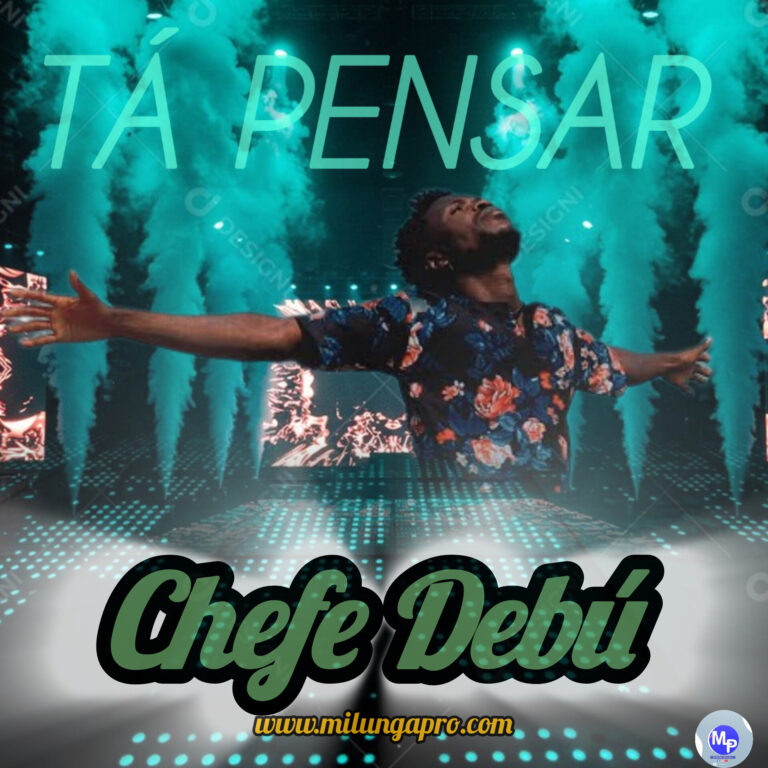 Chefe Debú - Tá Pensar