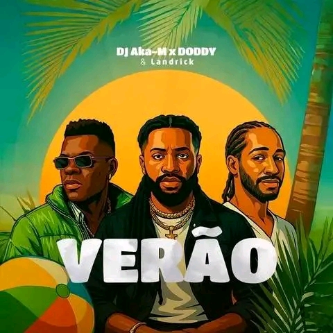 Dj Aka M - Verão (feat Doddy e Landrick)