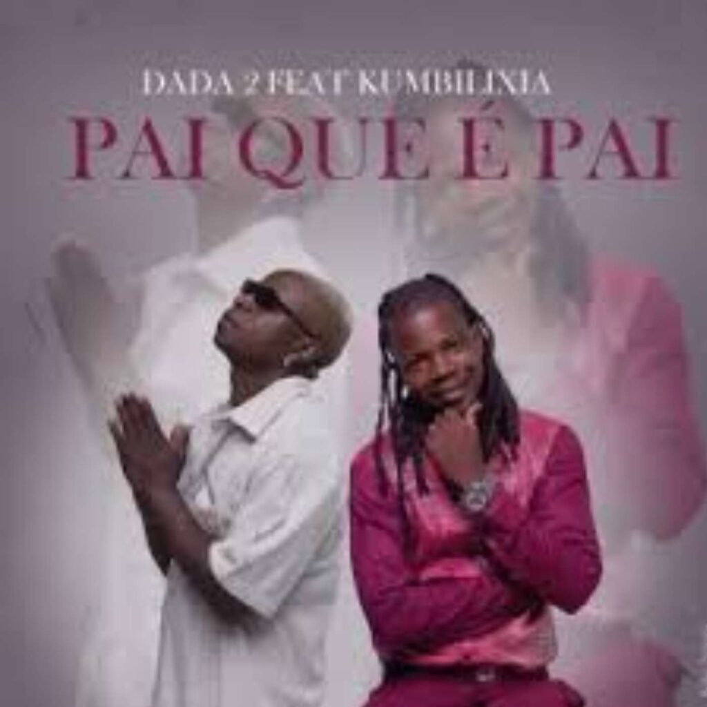 DADA 2 feat Kumbi Lixia - Pai que é Pai