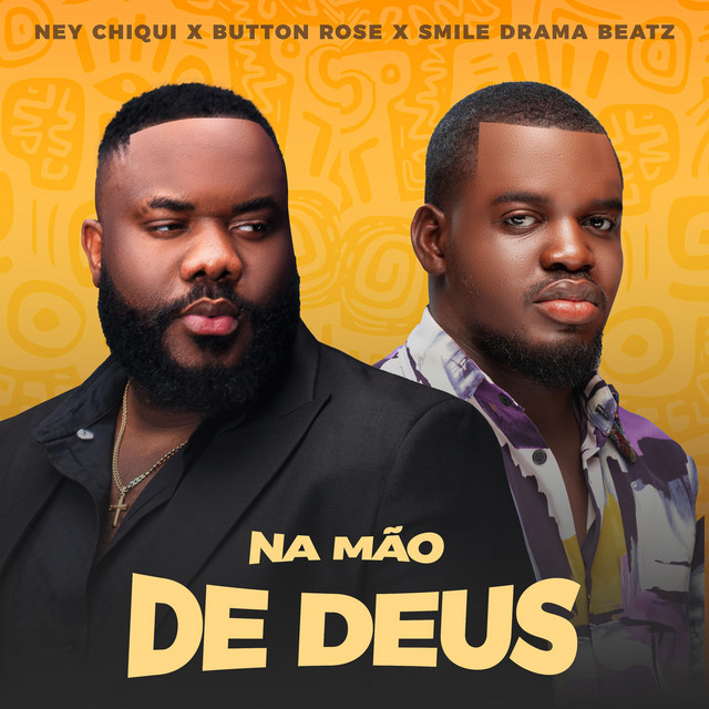Na Mão de Deus - Ney Chiqui_ Button Rose_ Smile Drama Beatz