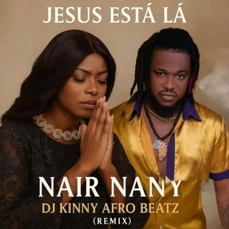 Nair Nany x Dj Kinny Afro Beatz(Remix) - Jesus Esta Lá