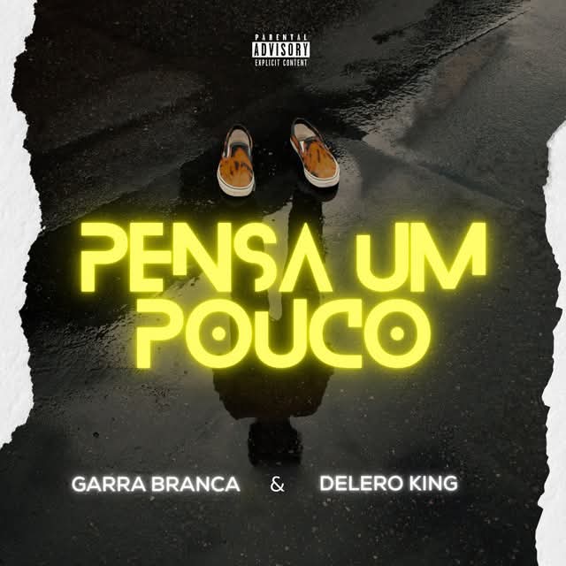 Garra Branca feat Delero King  - Pensa Um Pouco