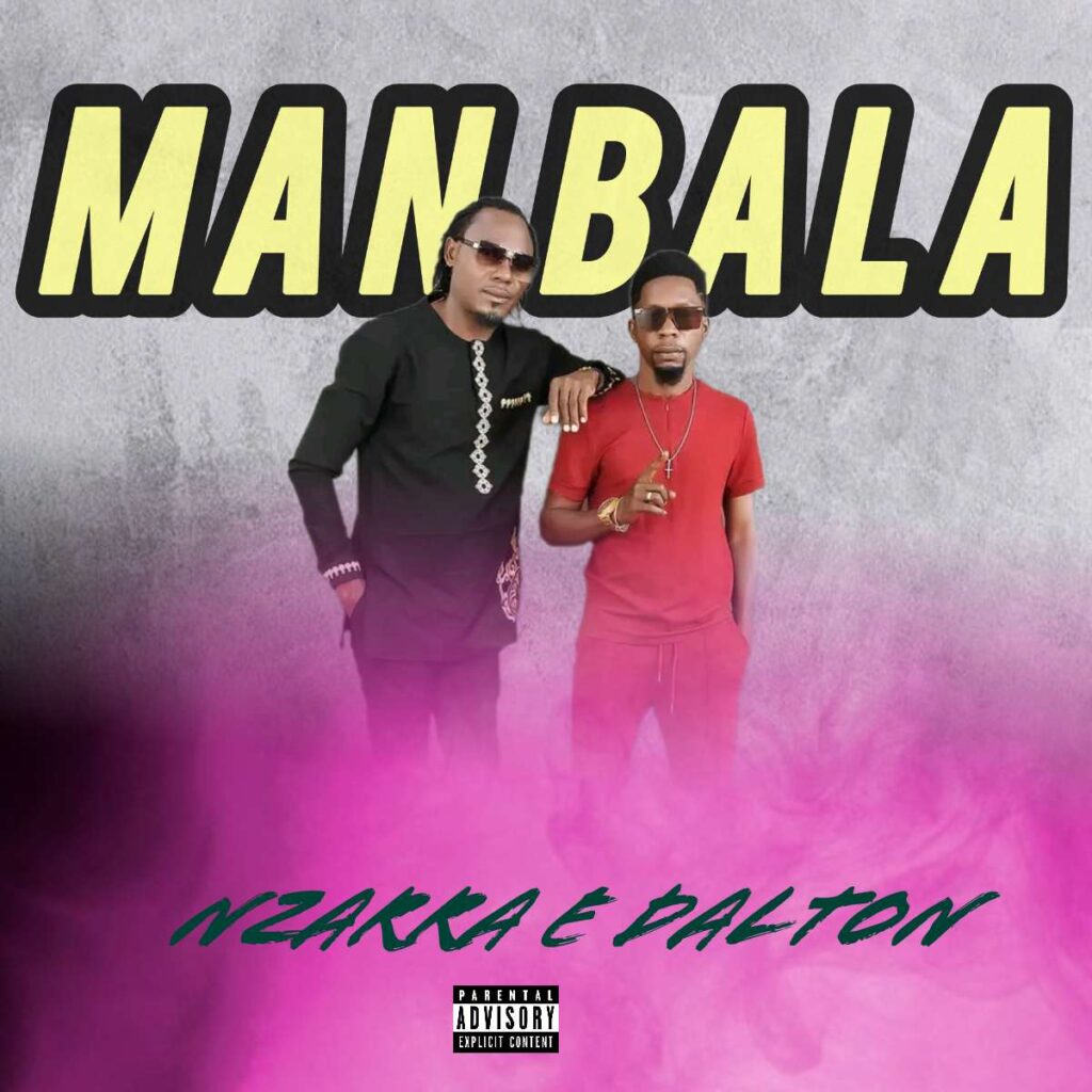 Nzarra e Dalton  - Man Bala (Prod. Dj Bikuya & Dj Pastilha)