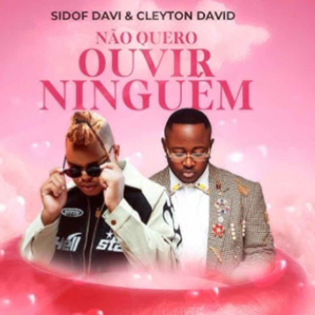 Sidof Davi Ft Cleyton David - Não Quero Ouvir Ninguém