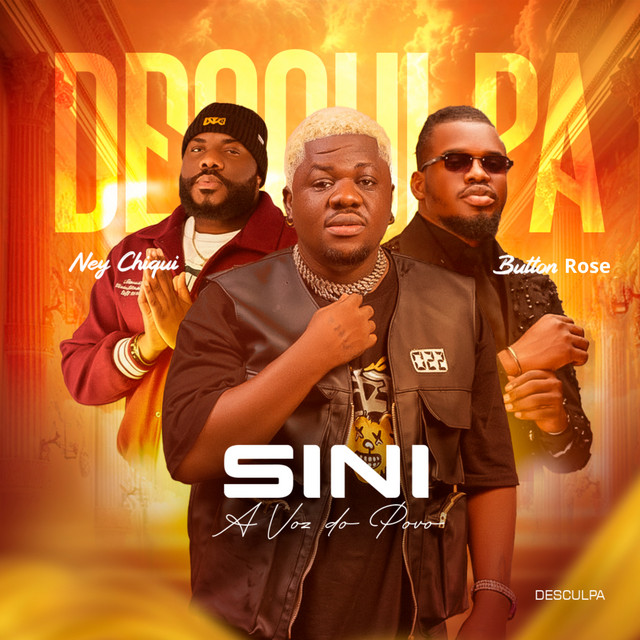 Sini Feat Button Rose & Ney Chiqui  - Desculpa