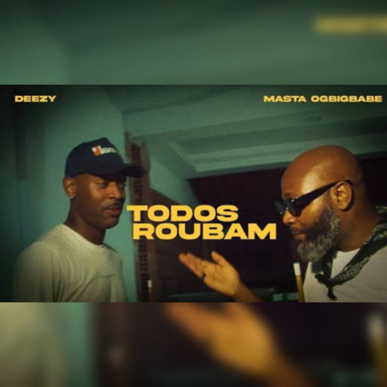 Deezy FEAT. Masta Ogbigbabe  - TODOS ROUBAM💰
