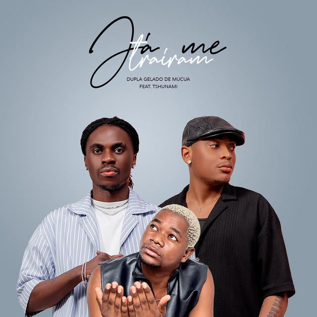 Dupla Gelado De Múcua - Já Me Trairam