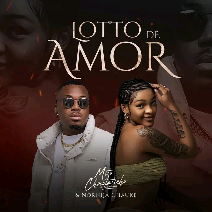 Mito Chocolatinho & Nornija Chauke  - Lotto de amor